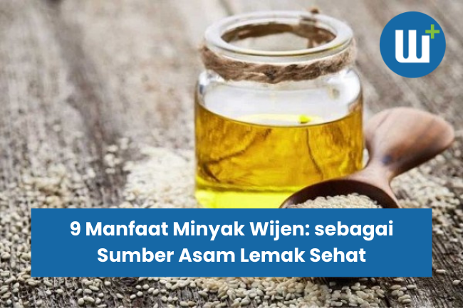 9 Manfaat Minyak Wijen: sebagai Sumber Asam Lemak Sehat